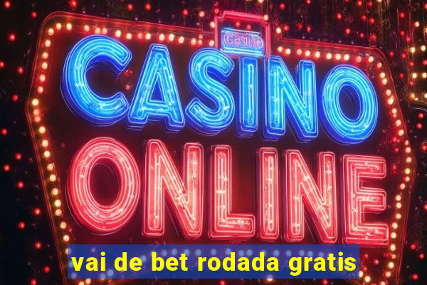 vai de bet rodada gratis